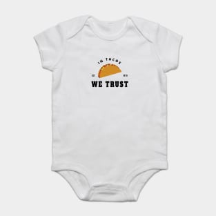 in tacos we trust Baby Bodysuit